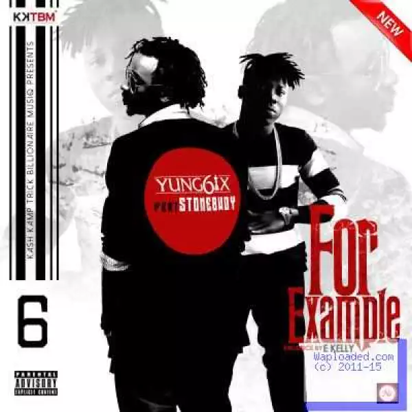 Yung6ix - For Example ft. Stonebwoy